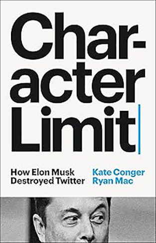 Character Limit: How Elon Musk Destroyed Twitter